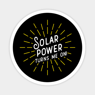 Solar Power Turns Me On Magnet